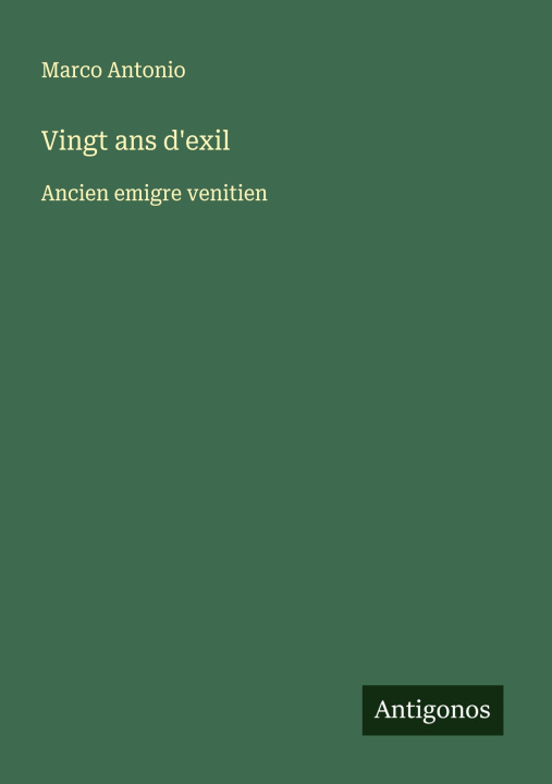 Kniha Vingt ans d'exil Marco Antonio