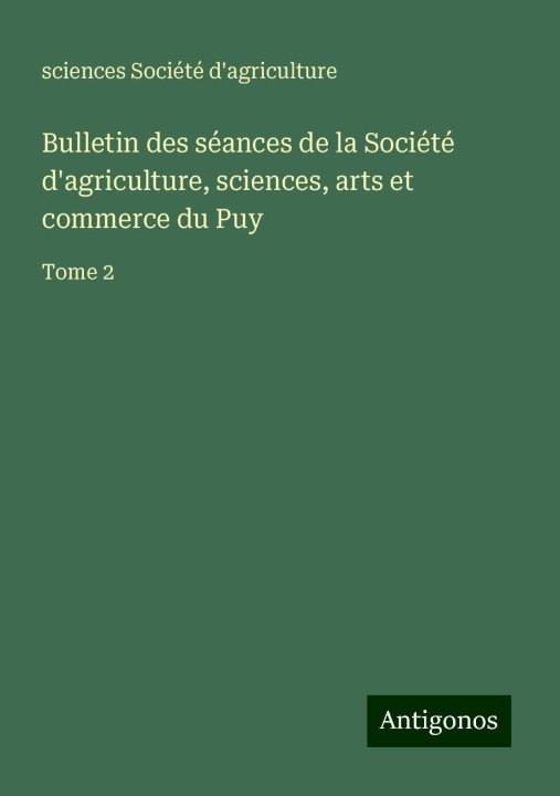 Kniha Bulletin des séances de la Société d'agriculture, sciences, arts et commerce du Puy 