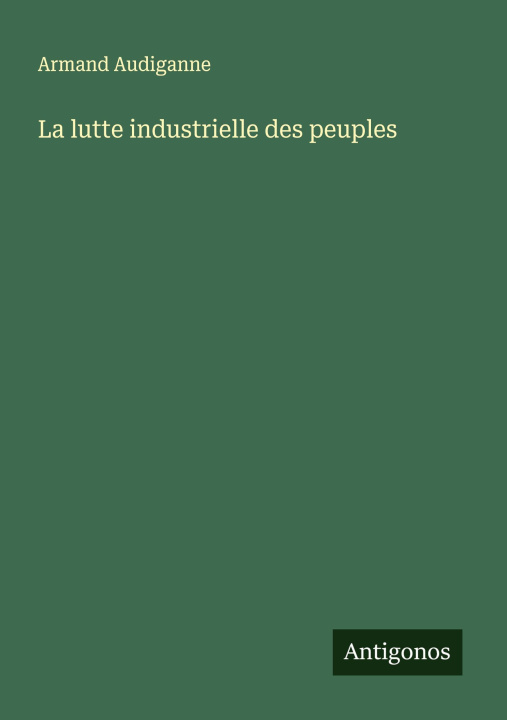 Carte La lutte industrielle des peuples 