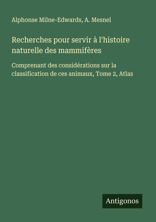 Книга Recherches pour servir ? l'histoire naturelle des mammif?res A. Mesnel