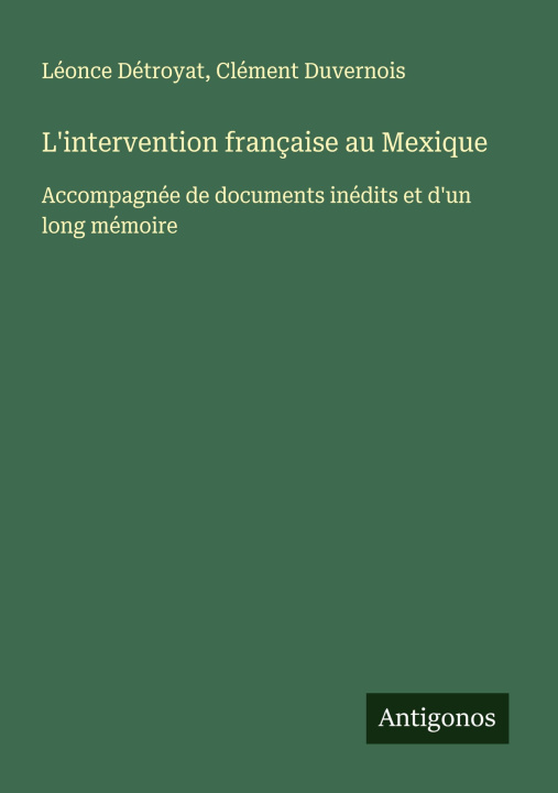 Kniha L'intervention française au Mexique Clément Duvernois