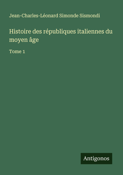 Книга Histoire des républiques italiennes du moyen âge 