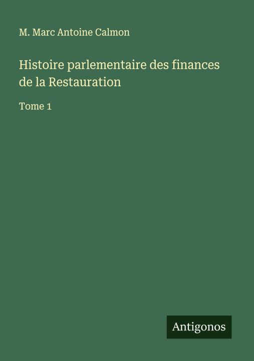 Kniha Histoire parlementaire des finances de la Restauration 