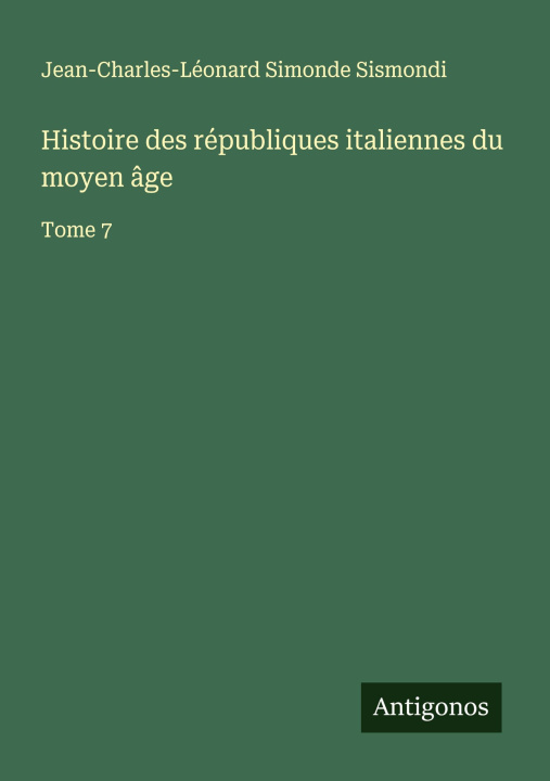 Книга Histoire des républiques italiennes du moyen âge 