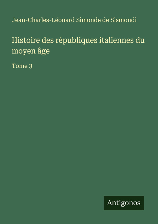 Книга Histoire des républiques italiennes du moyen âge 