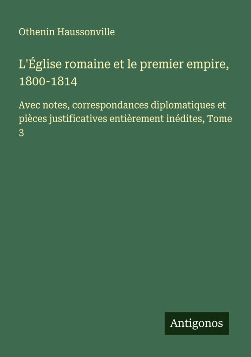 Книга L'Église romaine et le premier empire, 1800-1814 