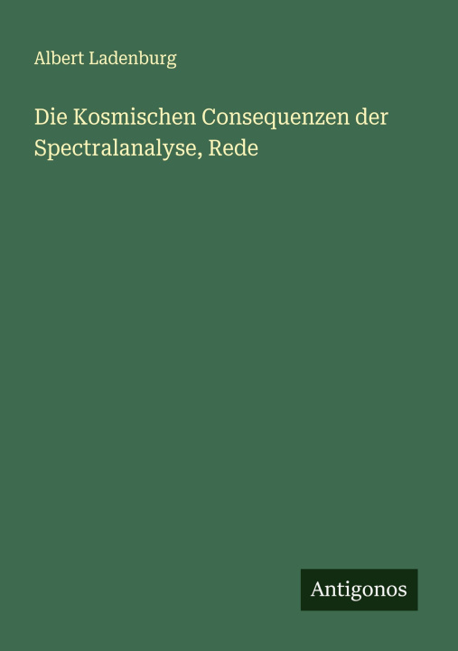 Kniha Die Kosmischen Consequenzen der Spectralanalyse, Rede Albert Ladenburg