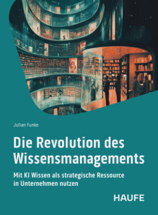 Carte Die Revolution des Wissensmangements Julian Funke