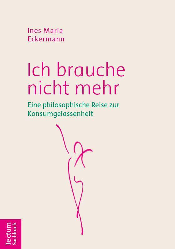 Kniha Ich brauche nicht mehr Ines Maria Eckermann