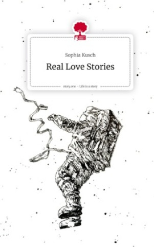 Книга Real Love Stories. Life is a Story - story.one Sophia Kusch
