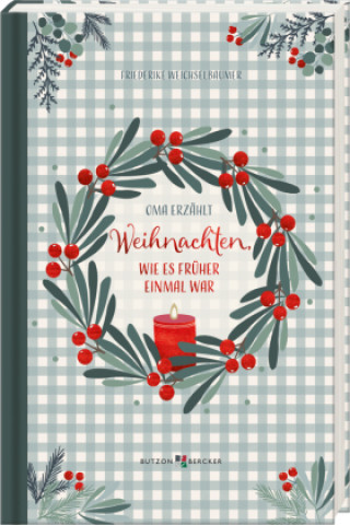 Kniha Weihnachten, wie es früher einmal war Friederike Weichselbaumer