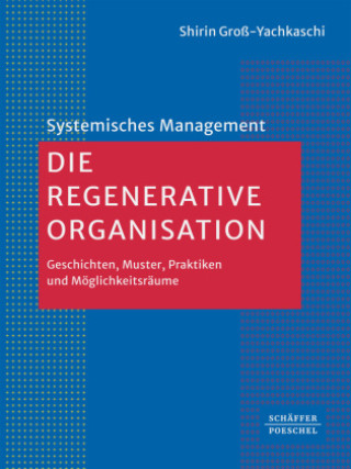 Knjiga Die Regenerative Organisation Shirin Groß-Yachkaschi
