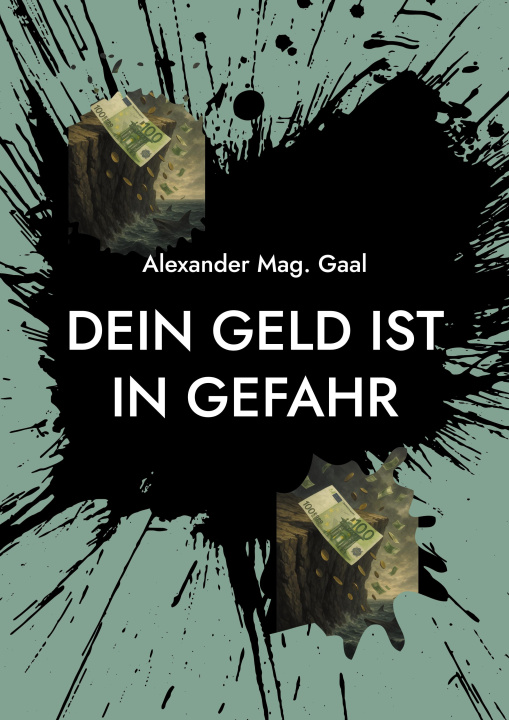 Kniha Dein Geld ist in Gefahr Alexander Gaal