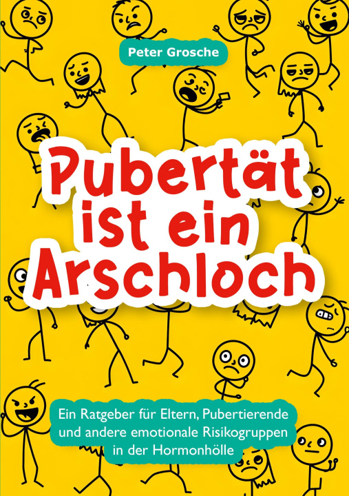 Buch Pubertät ist ein Arschloch Peter Grosche
