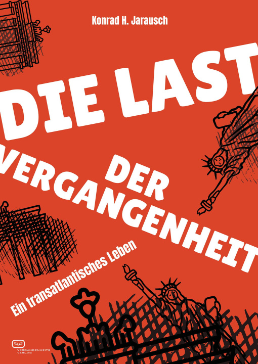 Kniha Die Last der Vergangenheit Konrad H. Jarausch