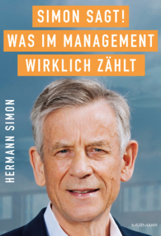 Книга SIMON SAGT! Was im Management wirklich zählt. Hermann Simon
