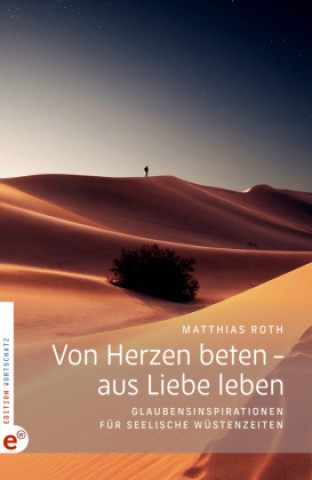 Kniha Von Herzen beten - aus Liebe leben Matthias Roth
