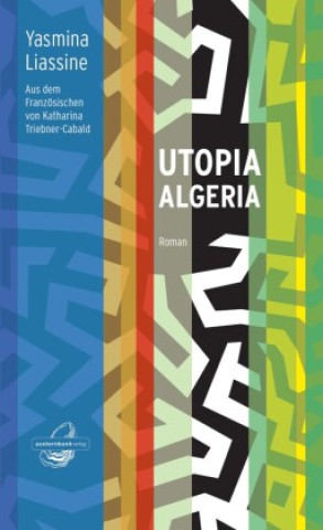 Knjiga Utopia Algeria Katharina Triebner-Cabald