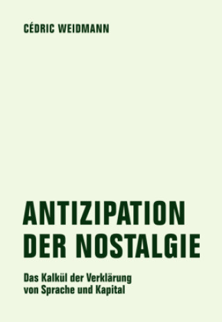 Kniha Antizipation der Nostalgie Cédric Weidmann