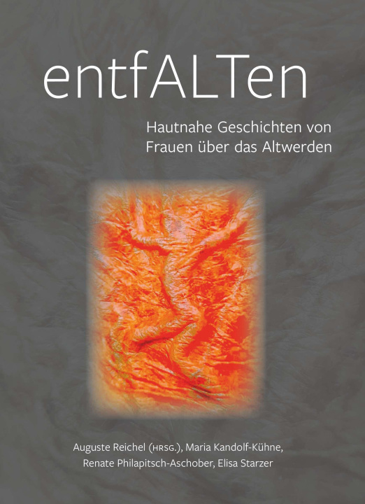 Kniha EntfALTen Auguste Reichel & Maria Kandolf-Kühne & Renate Philapitsch-Aschober & Elisa Starzer