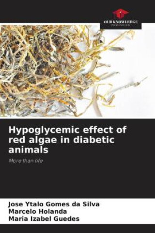 Kniha Hypoglycemic effect of red algae in diabetic animals Marcelo Holanda