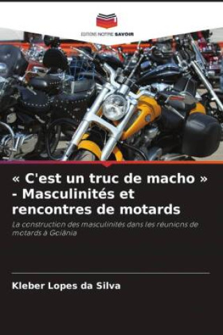 Книга ' C'est un truc de macho ' - Masculinités et rencontres de motards Kleber Lopes da Silva
