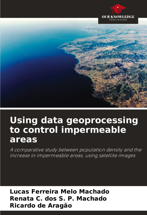 Kniha Using data geoprocessing to control impermeable areas Renata C. Dos S. P. Machado