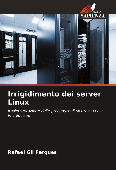 Kniha Irrigidimento dei server Linux Rafael Gil Ferques