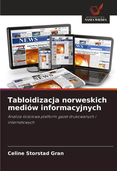 Knjiga Tabloidizacja norweskich mediów informacyjnych Celine Storstad Gran