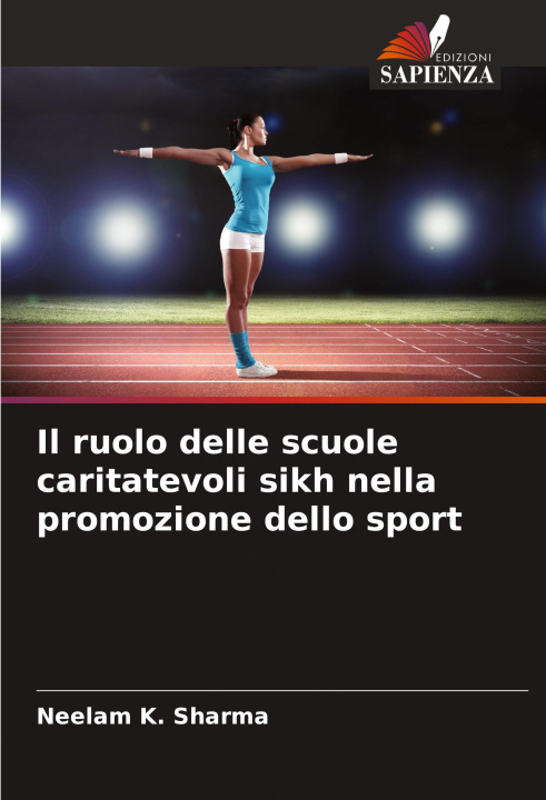 Kniha Il ruolo delle scuole caritatevoli sikh nella promozione dello sport Neelam K. Sharma