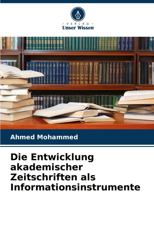 Kniha Die Entwicklung akademischer Zeitschriften als Informationsinstrumente Ahmed Mohammed