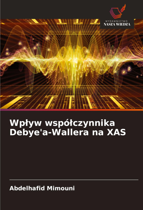 Kniha Wp?yw wspó?czynnika Debye'a-Wallera na XAS Abdelhafid Mimouni