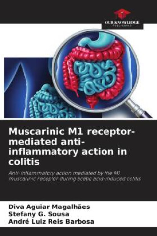 Книга Muscarinic M1 receptor-mediated anti-inflammatory action in colitis Stefany G. Sousa