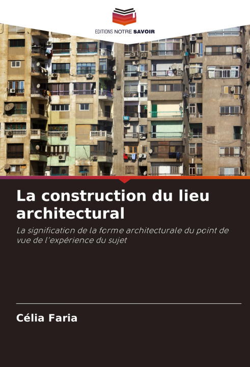 Knjiga La construction du lieu architectural Célia Faria