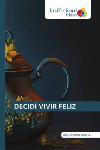 Carte DECIDÍ VIVIR FELIZ Jorge Oswaldo Yépez A.