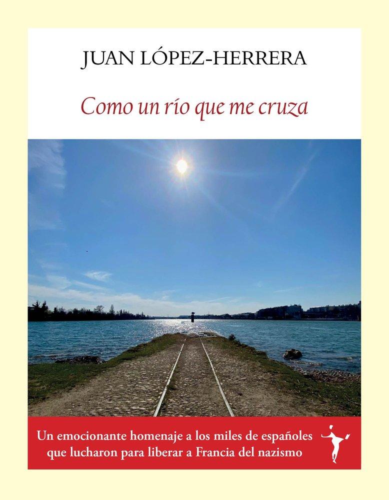 Knjiga Como un río que me cruza Juan López-Herrera Sánchez