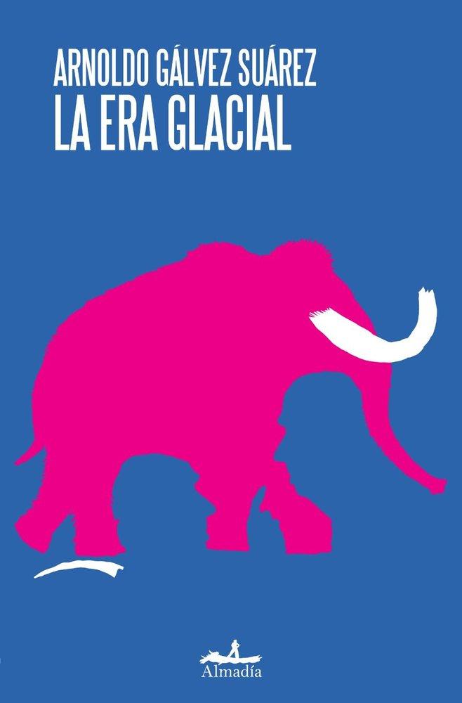 Kniha La era glacial Arnoldo Gálvez Suárez