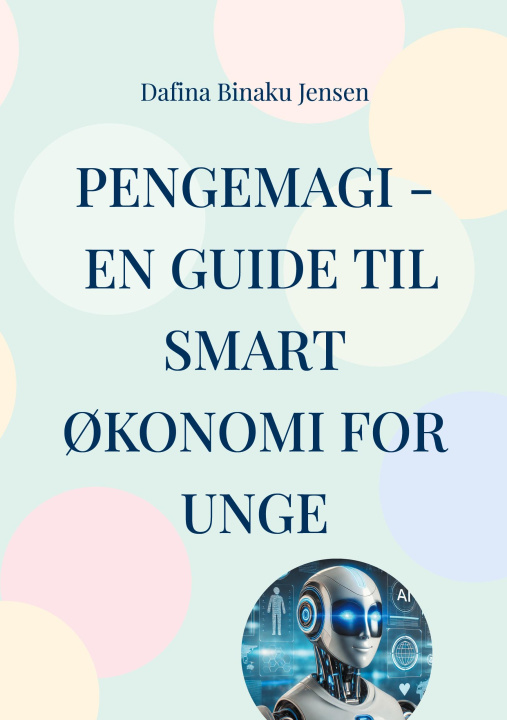 Knjiga Pengemagi - En guide til smart ?konomi for unge Dafina Binaku Jensen