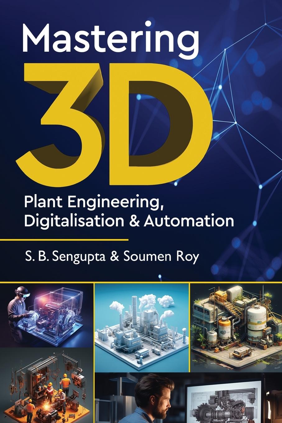 Kniha Mastering 3D Plant Engineering, Digitalisation & Automation Soumen Roy
