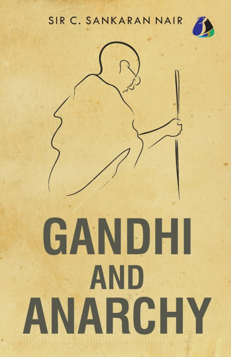 Carte Gandhi and Anarchy Sir C. Sankaran Nair