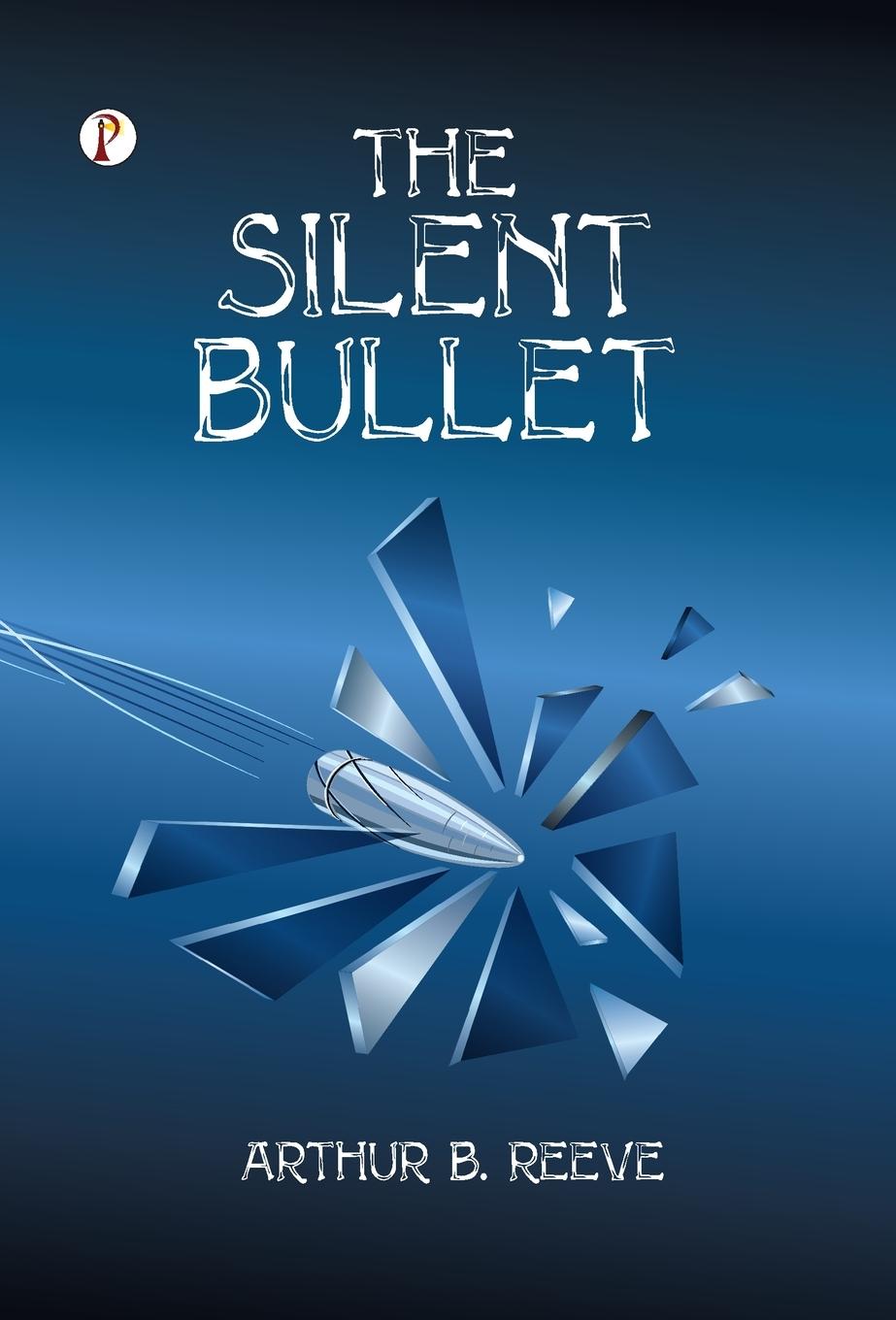 Knjiga The Silent Bullet Arthur B. Reeve