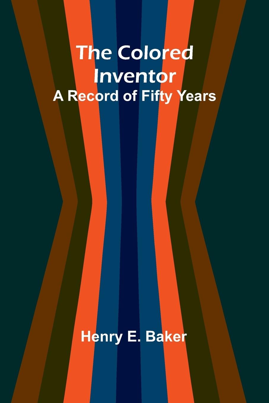 Knjiga The Colored Inventor Henry E. Baker