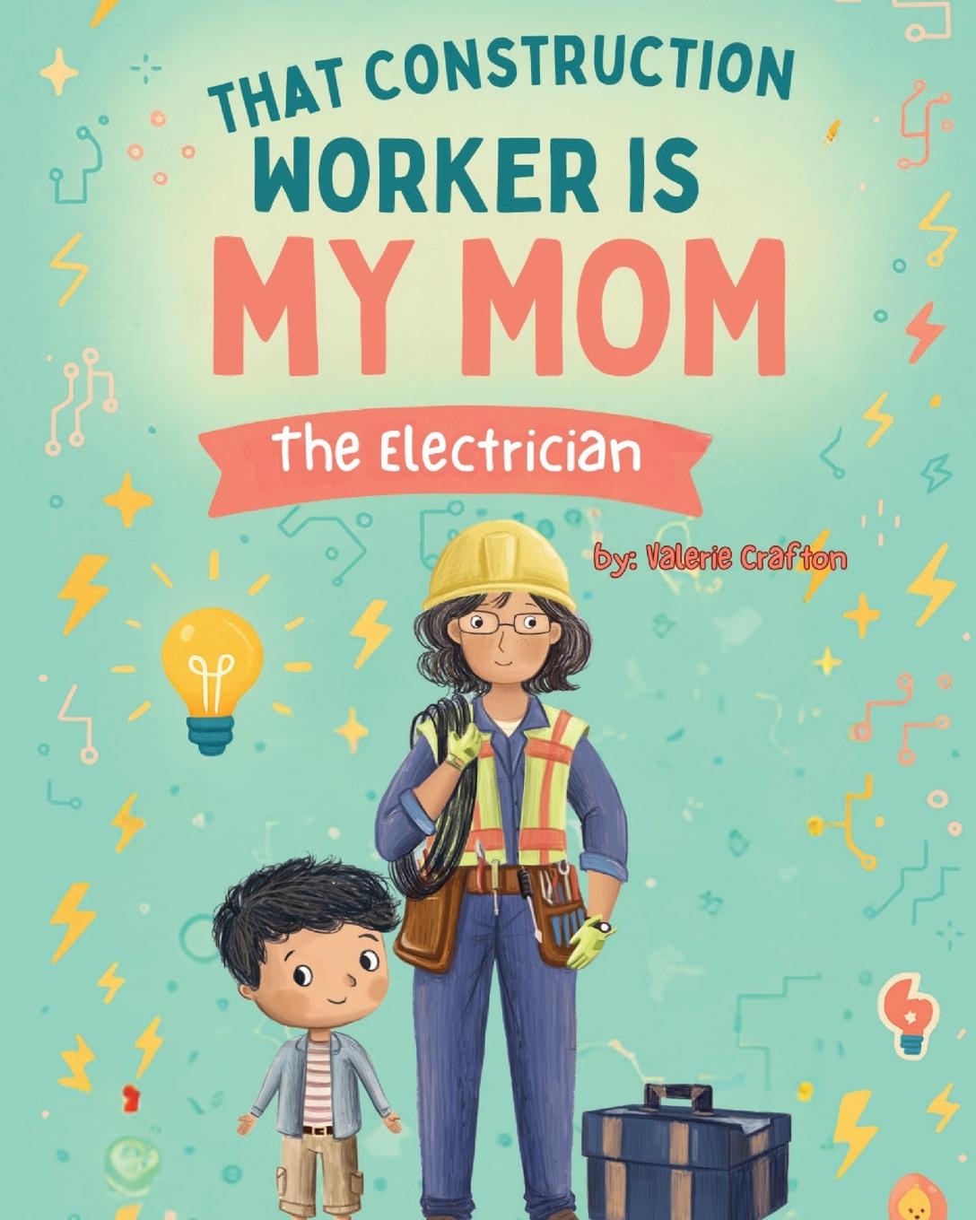 Knjiga That Construction Worker is My Mom - the Electrician Valerie Crafton