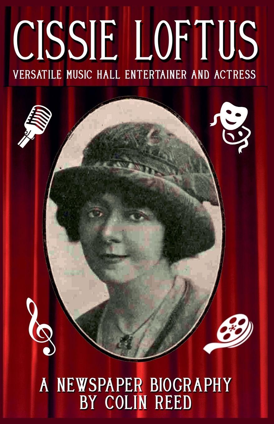 Buch Cissie Loftus. Versatile Music Hall Entertainer and Actress Colin Reed