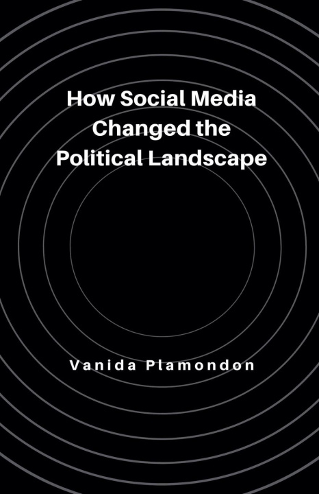 Knjiga How Social Media Changed the Political Landscape 