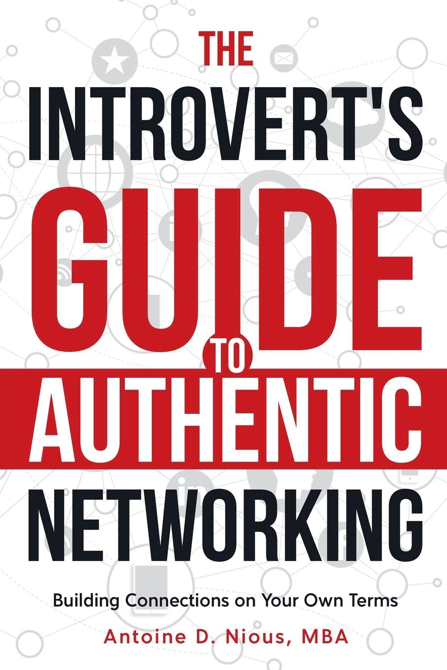 Kniha The Introvert Guide to Authentic Networking Antoine D. Nious