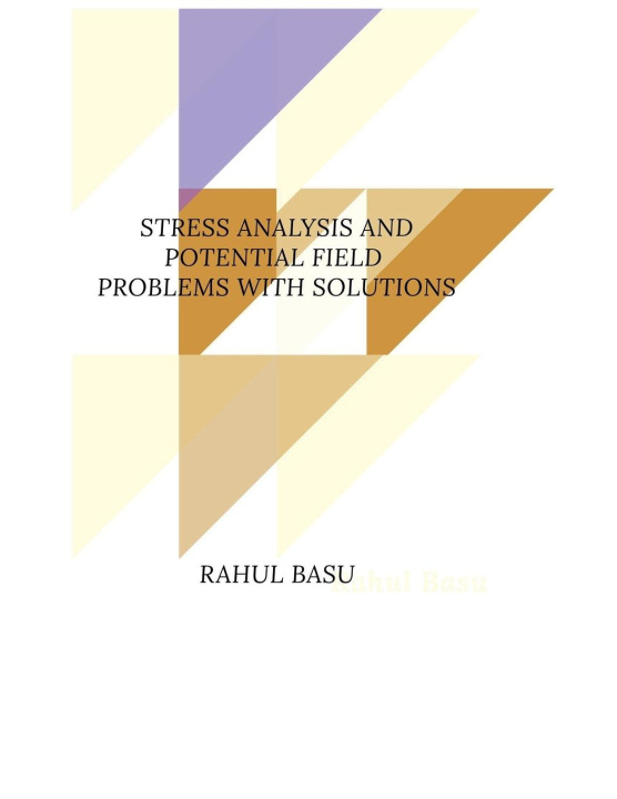 Knjiga Stress Analysis and Potential Field Problems with Solutions Rahul Basu
