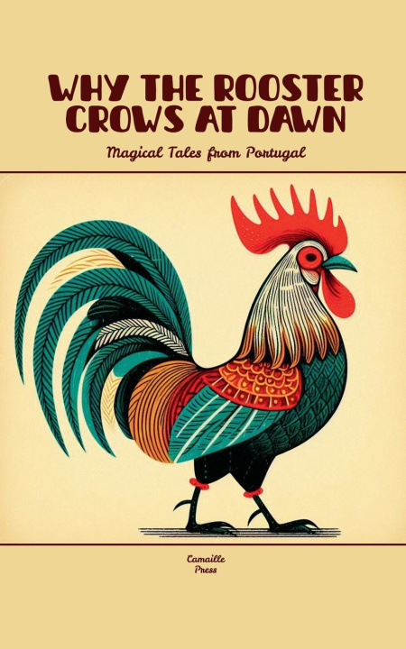 Kniha Why the Rooster Crows at Dawn Camaille Press