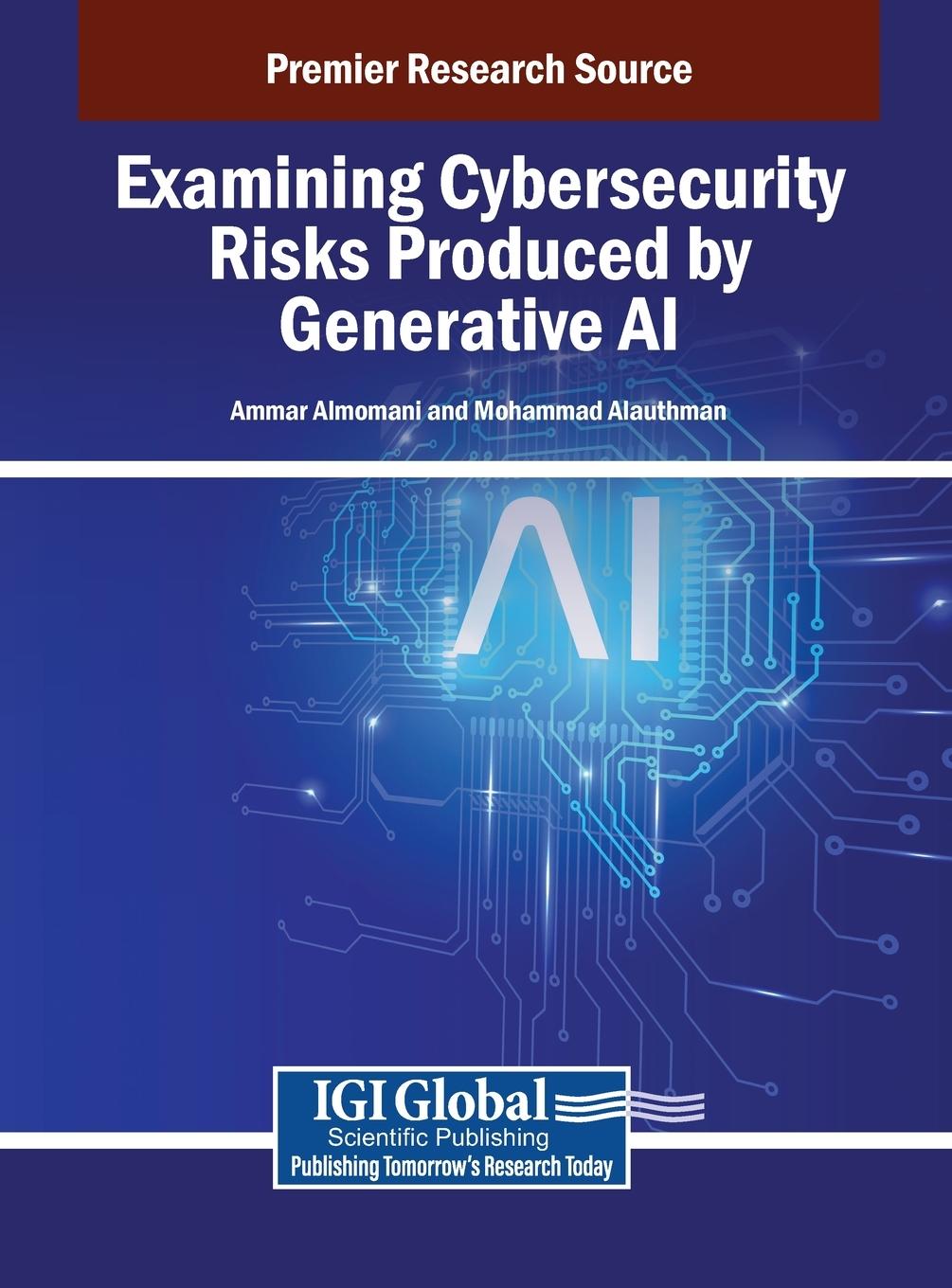 Knjiga Examining Cybersecurity Risks Produced by Generative AI Mohammad Alauthman