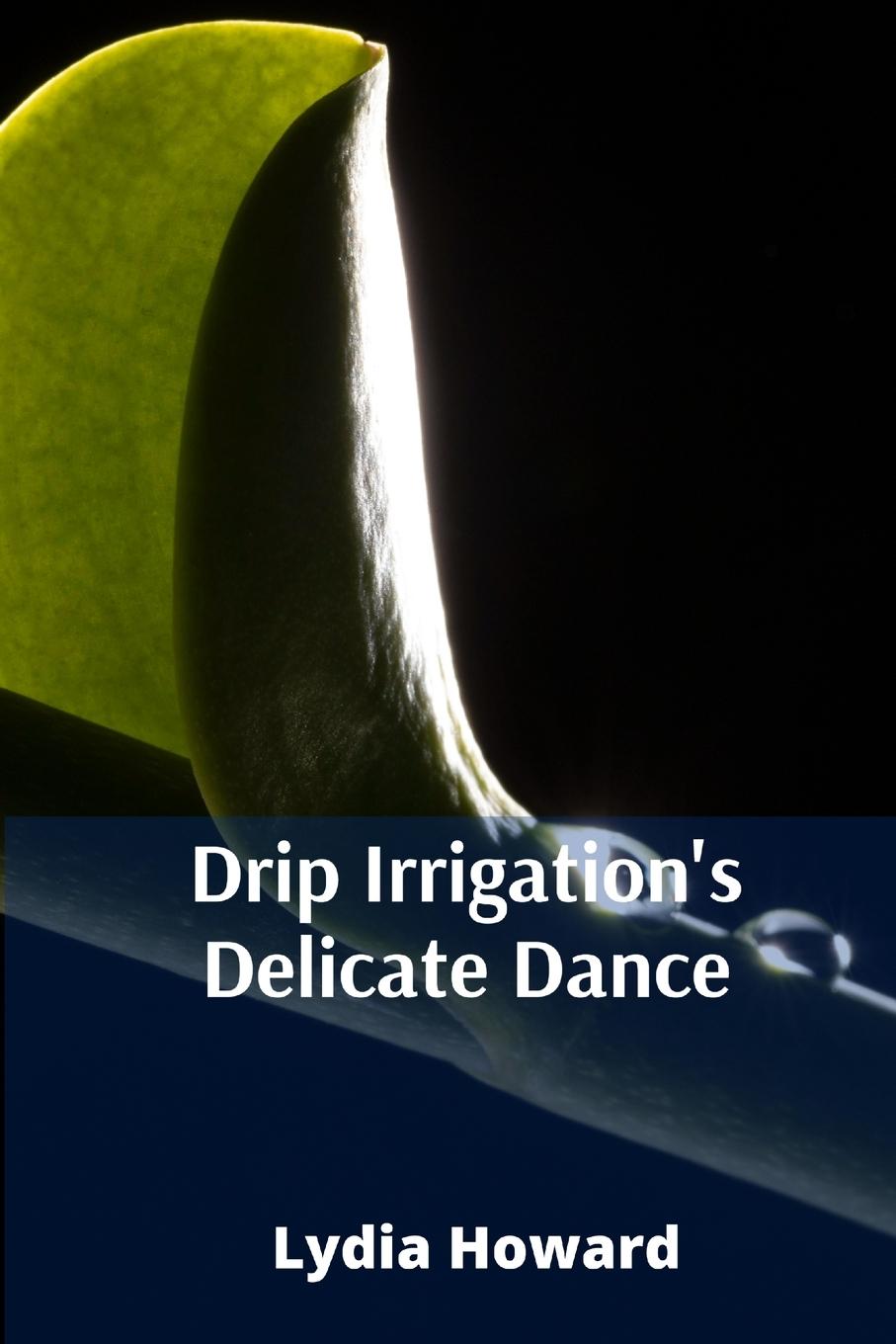Knjiga Drip Irrigation's Delicate Dance 